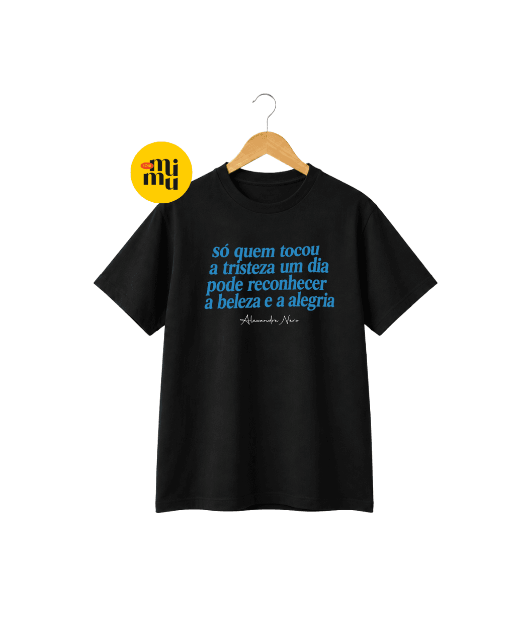 Camisa Alexandre Nero - Frase Só quem tocou a tristeza + Assinatura